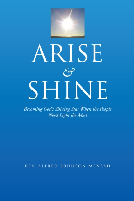 E-knjiga Arise           and            Shine Rev. Alfred Johnson Mensah