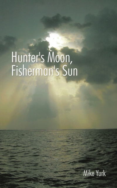 E-knjiga Hunter's Moon, Fisherman's Sun Mike Yurk