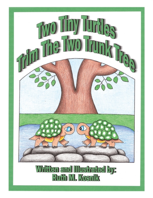 E-book Two Tiny Turtles Trim the Two Trunk Tree Ruth M. Kosnik