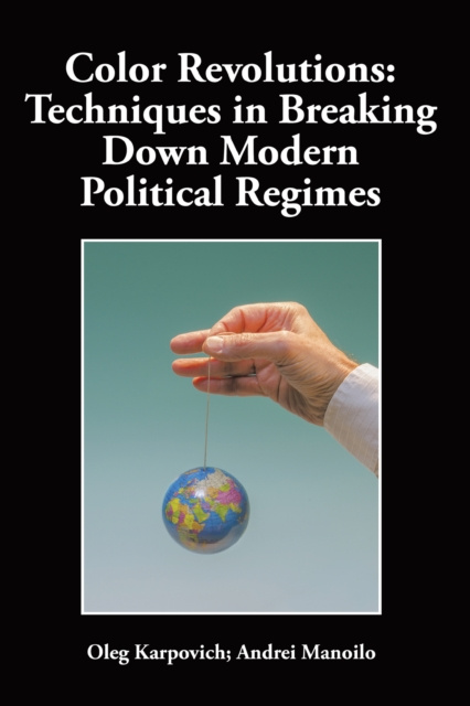 E-knjiga Color Revolutions: Techniques in Breaking Down Modern Political Regimes Andrei Manoilo
