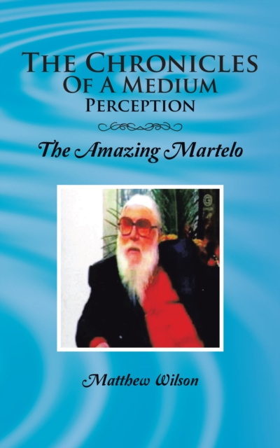 E-Book Chronicles of a Medium Perception Matthew Wilson