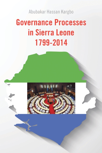 E-knjiga Governance Processes in Sierra Leone 1799-2014 Abubakar Hassan Kargbo