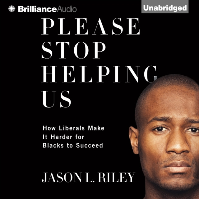 Audiobook Please Stop Helping Us Jason L. Riley