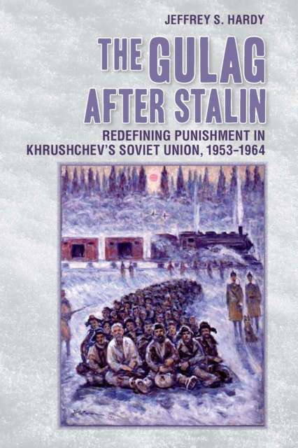 E-book Gulag after Stalin Jeffrey S. Hardy