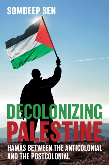 E-knjiga Decolonizing Palestine Somdeep Sen