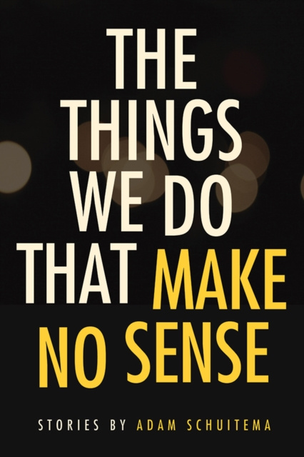 E-book Things We Do That Make No Sense Adam Schuitema