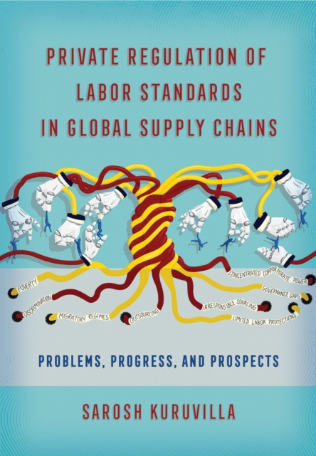 E-knjiga Private Regulation of Labor Standards in Global Supply Chains Sarosh Kuruvilla