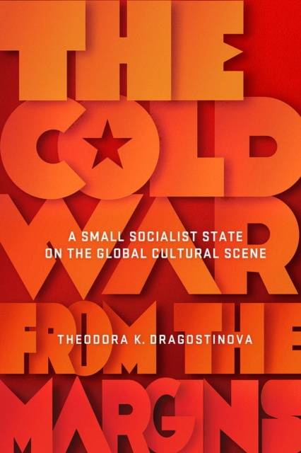 E-knjiga Cold War from the Margins Theodora K. Dragostinova