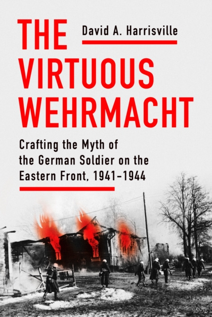 E-book Virtuous Wehrmacht David A. Harrisville