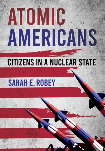 E-knjiga Atomic Americans Sarah E. Robey