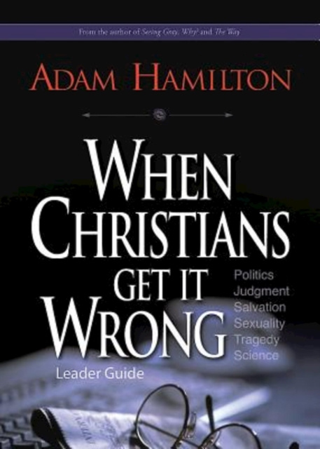 E-book When Christians Get It Wrong Leader Guide Rev. Adam Hamilton