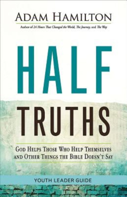 E-knjiga Half Truths Youth Leader Guide Rev. Adam Hamilton