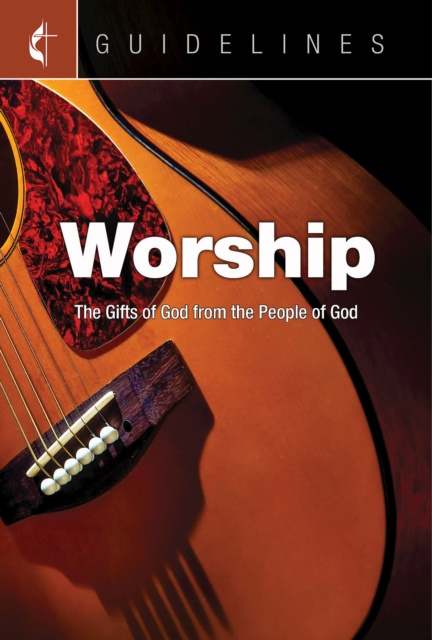 E-knjiga Guidelines Worship General Board Of Discipleship