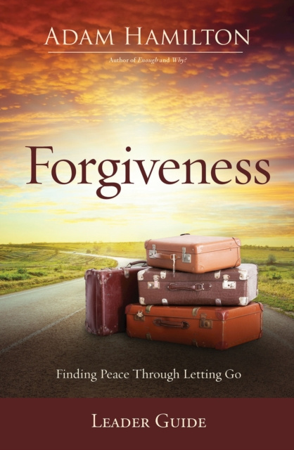 E-kniha Forgiveness Leader Guide Rev. Adam Hamilton