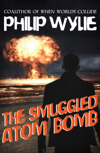 E-knjiga Smuggled Atom Bomb Philip Wylie