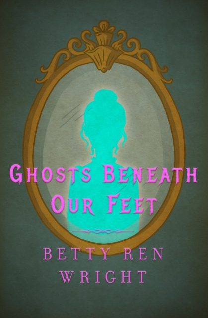 E-Book Ghosts Beneath Our Feet Betty Ren Wright