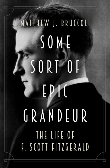 E-book Some Sort of Epic Grandeur Matthew J. Bruccoli