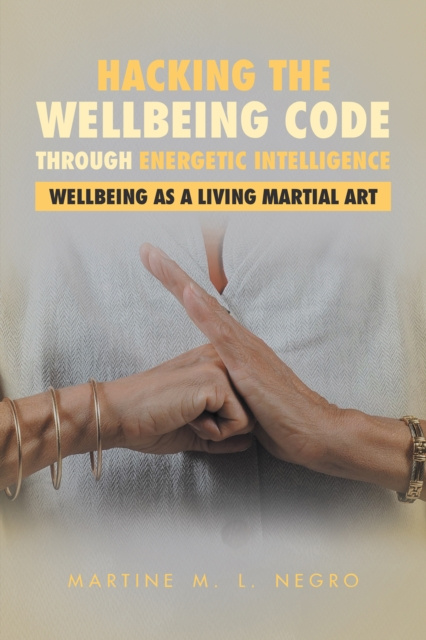 E-knjiga Hacking the Wellbeing Code Through Energetic Intelligence Martine M. L. Negro