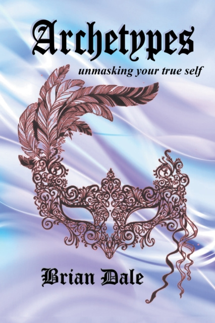 E-kniha Archetypes: Unmasking Your True Self Brian Dale