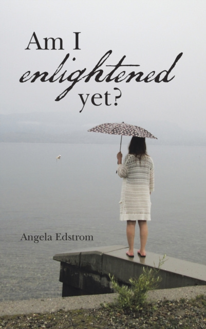 E-knjiga Am I Enlightened Yet? Angela Edstorm