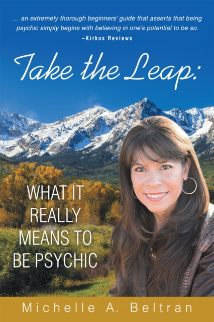 E-kniha Take the Leap: What It Really Means to Be Psychic Michelle A. Beltran