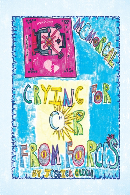 E-book Crying for or from Forces: Memoreal Jessica Green