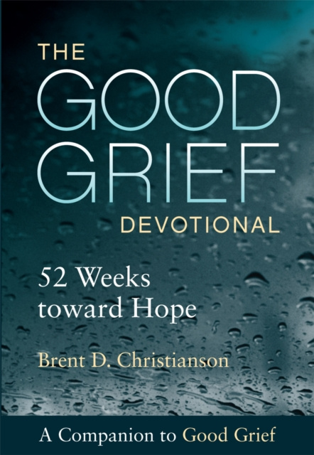 E-knjiga Good Grief Devotional Brent D. Christianson