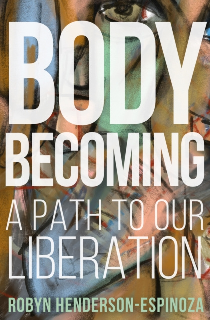 E-Book Body Becoming Robyn Henderson-Espinoza