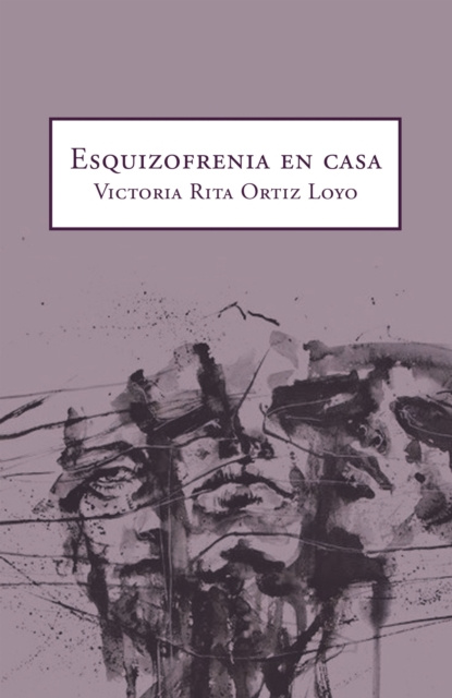 E-book Esquizofrenia En Casa Victoria Rita Ortiz Loyo