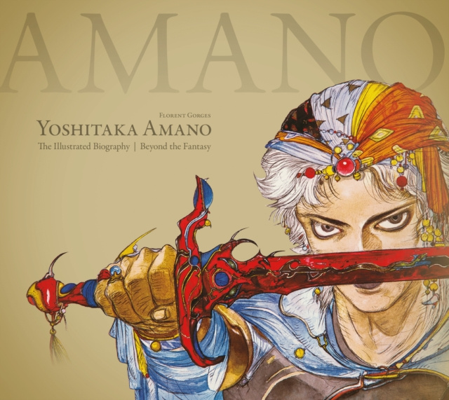 E-kniha Yoshitaka Amano: The Illustrated Biography-Beyond the Fantasy Florent Gorges