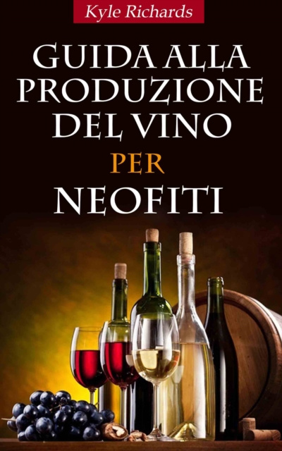 E-kniha Guida Alla Produzione Del Vino Per Neofiti Kyle Richards
