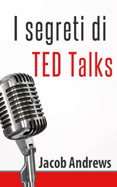 E-book I Segreti Di Ted Talks Jacob Andrews
