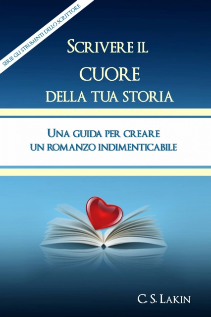 E-kniha Scrivere Il Cuore Della Tua Storia C. S. Lakin