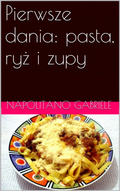 E-book Pierwsze dania: pasta, ryz i zupy Gabriele Napolitano