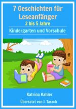 E-kniha 7  Geschichten Leseanfanger:  2 bis 5 Jahre  Kindergarten und Vorschule Katrina Kahler