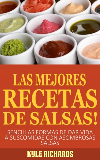 E-kniha !Las Mejores Recetas de Salsas! Kyle Richards