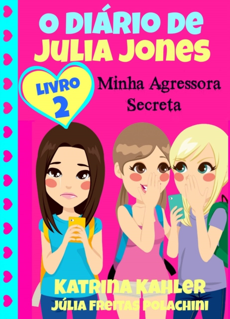 E-kniha O Diario de Julia Jones 2 - Minha Agressora Secreta Katrina Kahler
