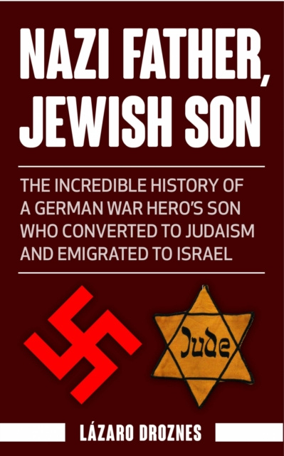 E-kniha Nazi Father, Jewish Son Lazaro Droznes