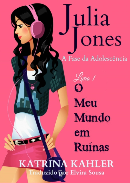 E-kniha Julia Jones - A Fase da Adolescencia - Livro 1 - O Meu Mundo em Ruinas Katrina Kahler
