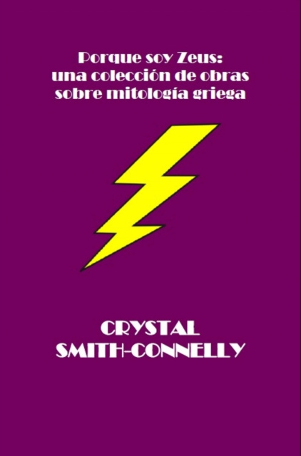 E-kniha Porque soy Zeus: una coleccion de obras sobre mitologia griega. Crystal Smith-Connelly