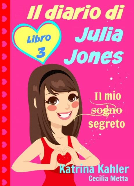 E-book Il diario di Julia Jones - Libro 3 - Il mio sogno segreto Katrina Kahler