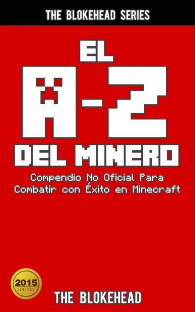 E-kniha El A-Z Del Minero. Compendio No Oficial Para Combatir con Exito en Minecraft The Blokehead