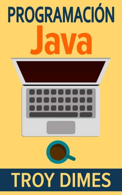 E-kniha Programacion  Java - Una Guia para Principiantes para Aprender Java Paso a Paso Troy Dimes