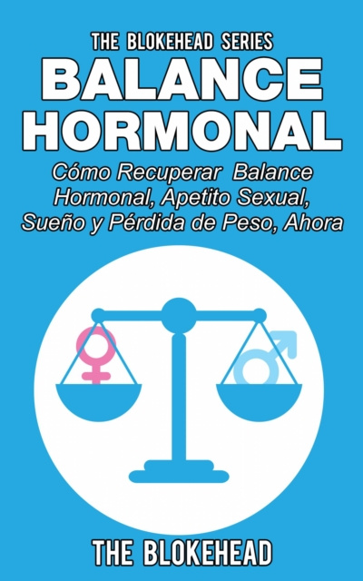 E-kniha Balance Hormonal/ Como Recuperar  Balance Hormonal, Apetito Sexual,  Sueno y Perdida de Peso, Ahora The Blokehead