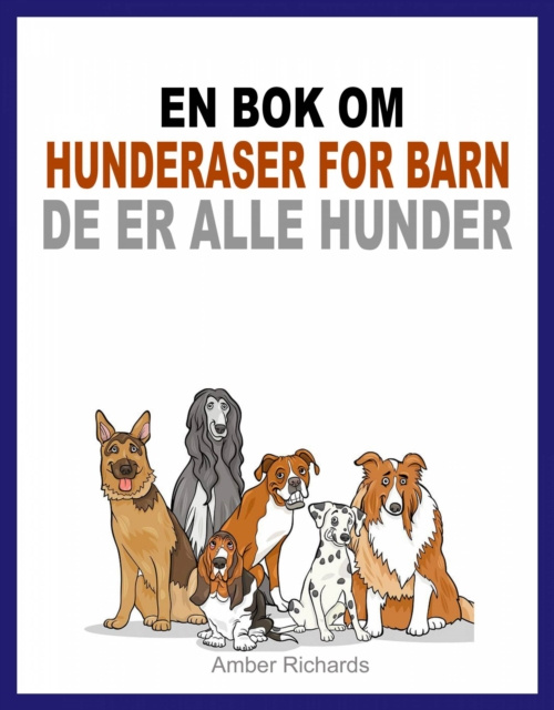 E-kniha En bok om hunderaser for barn: De er alle hunder Amber Richards
