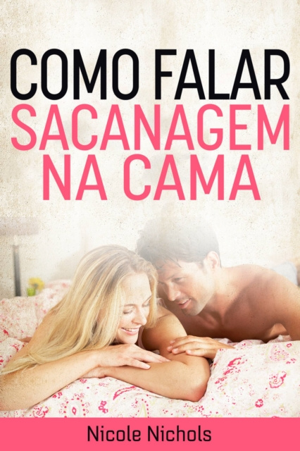 Libro electrónico Como Falar Sacanagem na Cama Nicole Nichols