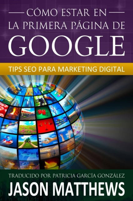 E-book Como estar en la primera pagina de Google: Tips SEO para Marketing Digital Jason Matthews