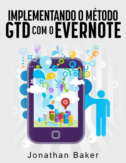 E-book Implementando o metodo GTD com o Evernote Jonathan Baker