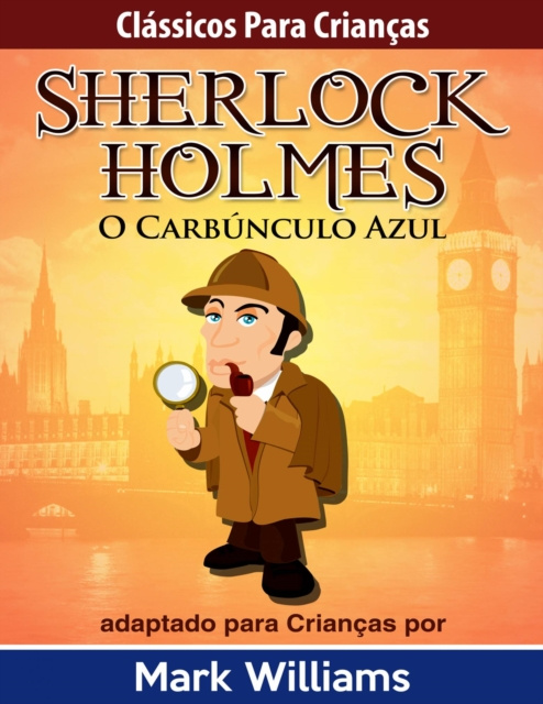 E-kniha Classicos para Criancas: Sherlock Holmes: O Carbunculo Azul, por Mark Williams Mark Williams