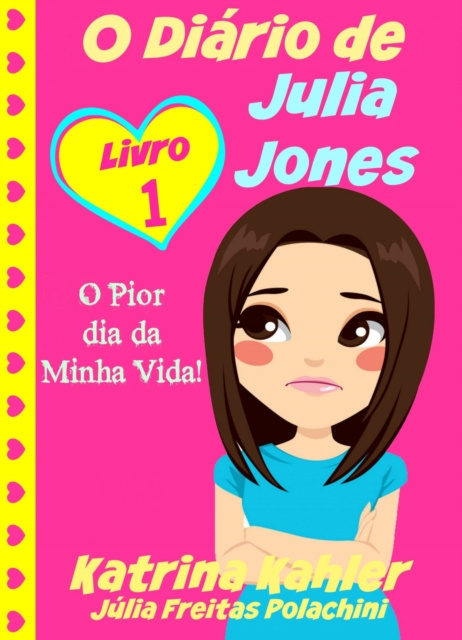 E-book O Diario de Julia Jones - O Pior dia da Minha Vida! Katrina Kahler